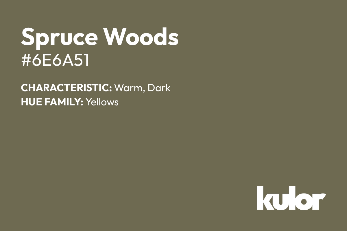 Spruce Woods is a color with a HTML hex code of #6e6a51.