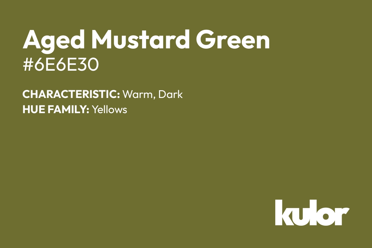 Aged Mustard Green is a color with a HTML hex code of #6e6e30.