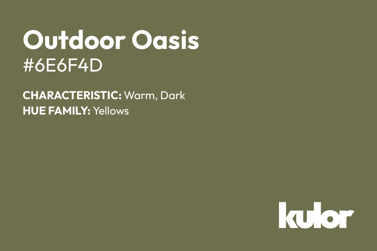 Outdoor Oasis is a color with a HTML hex code of #6e6f4d.