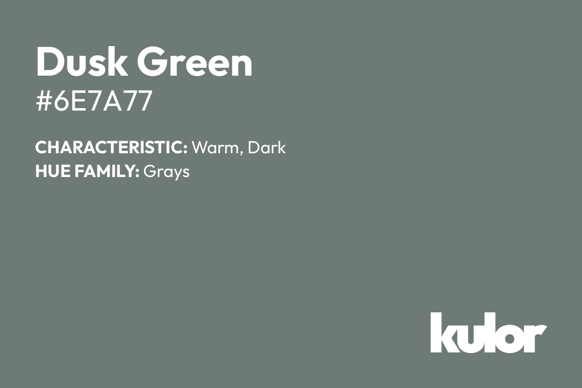 Dusk Green is a color with a HTML hex code of #6e7a77.