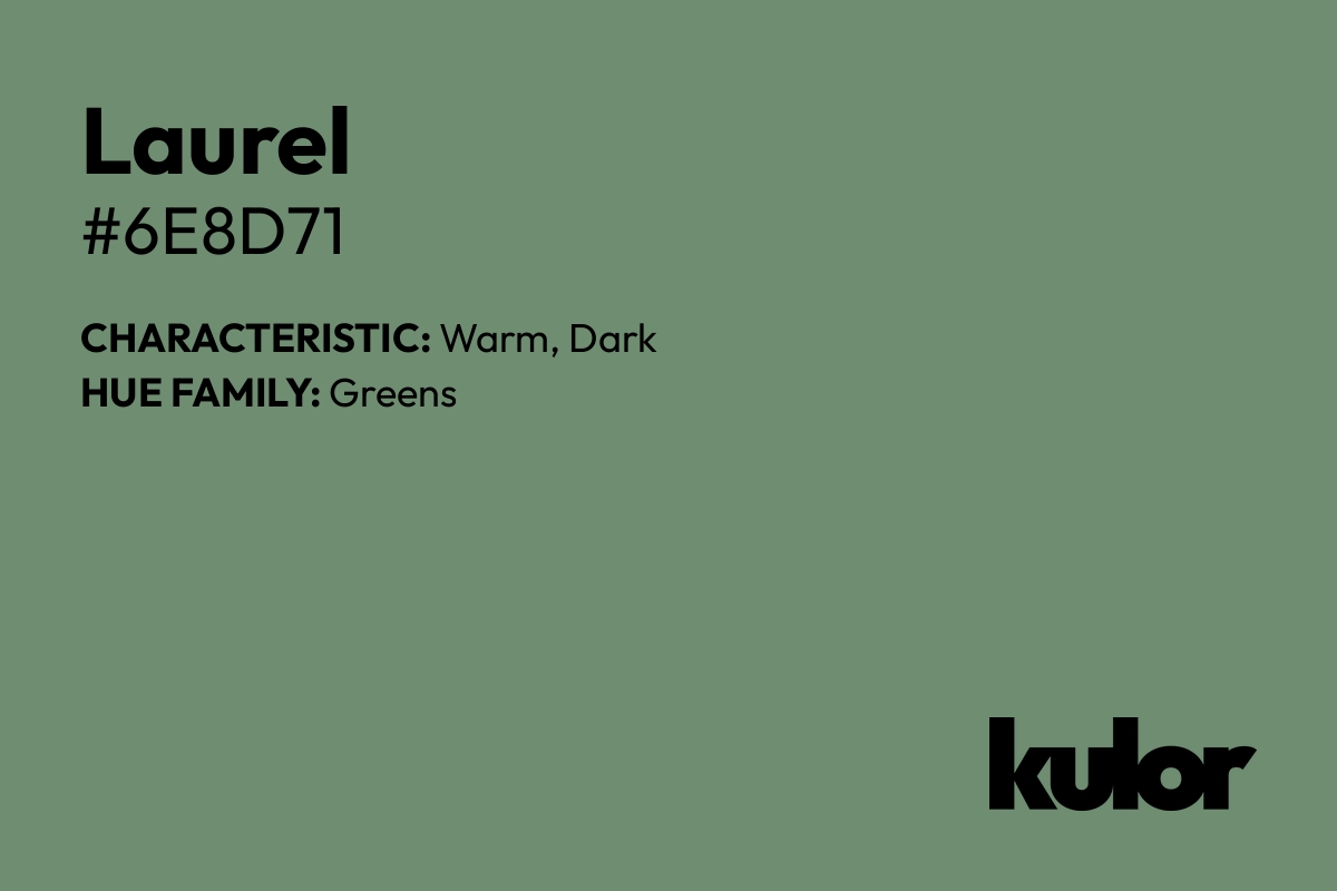 Laurel is a color with a HTML hex code of #6e8d71.