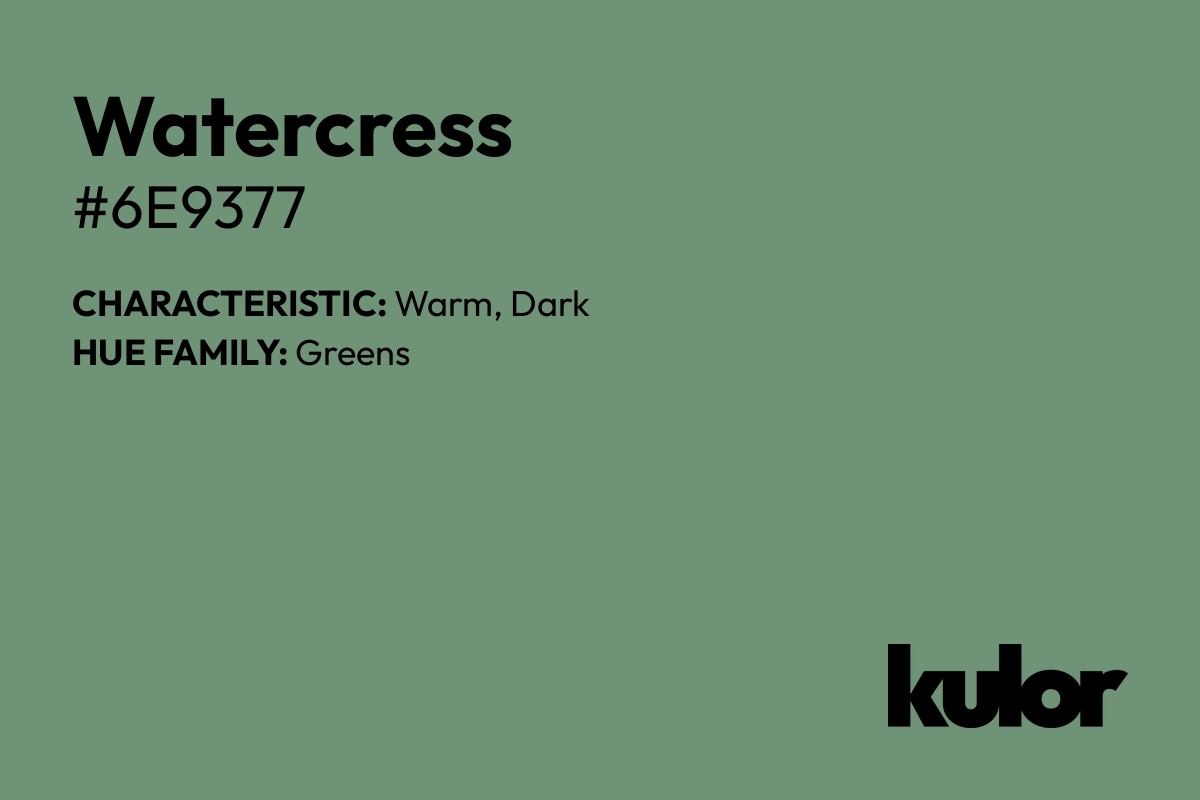 Watercress is a color with a HTML hex code of #6e9377.