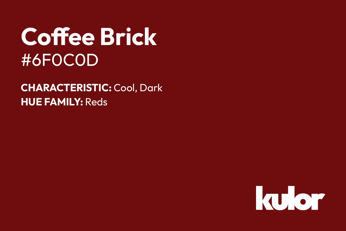 Coffee Brick is a color with a HTML hex code of #6f0c0d.