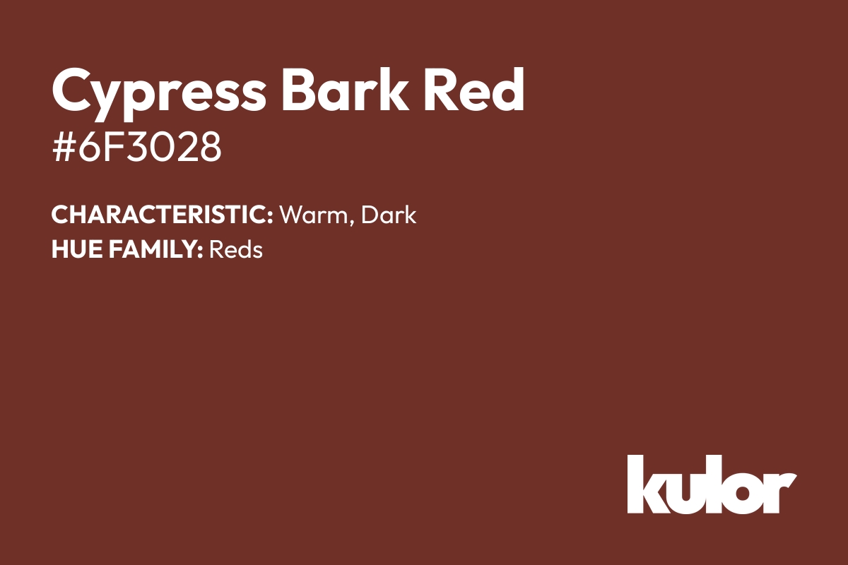 Cypress Bark Red is a color with a HTML hex code of #6f3028.