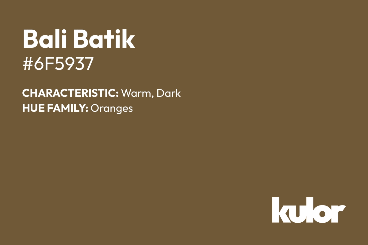 Bali Batik is a color with a HTML hex code of #6f5937.