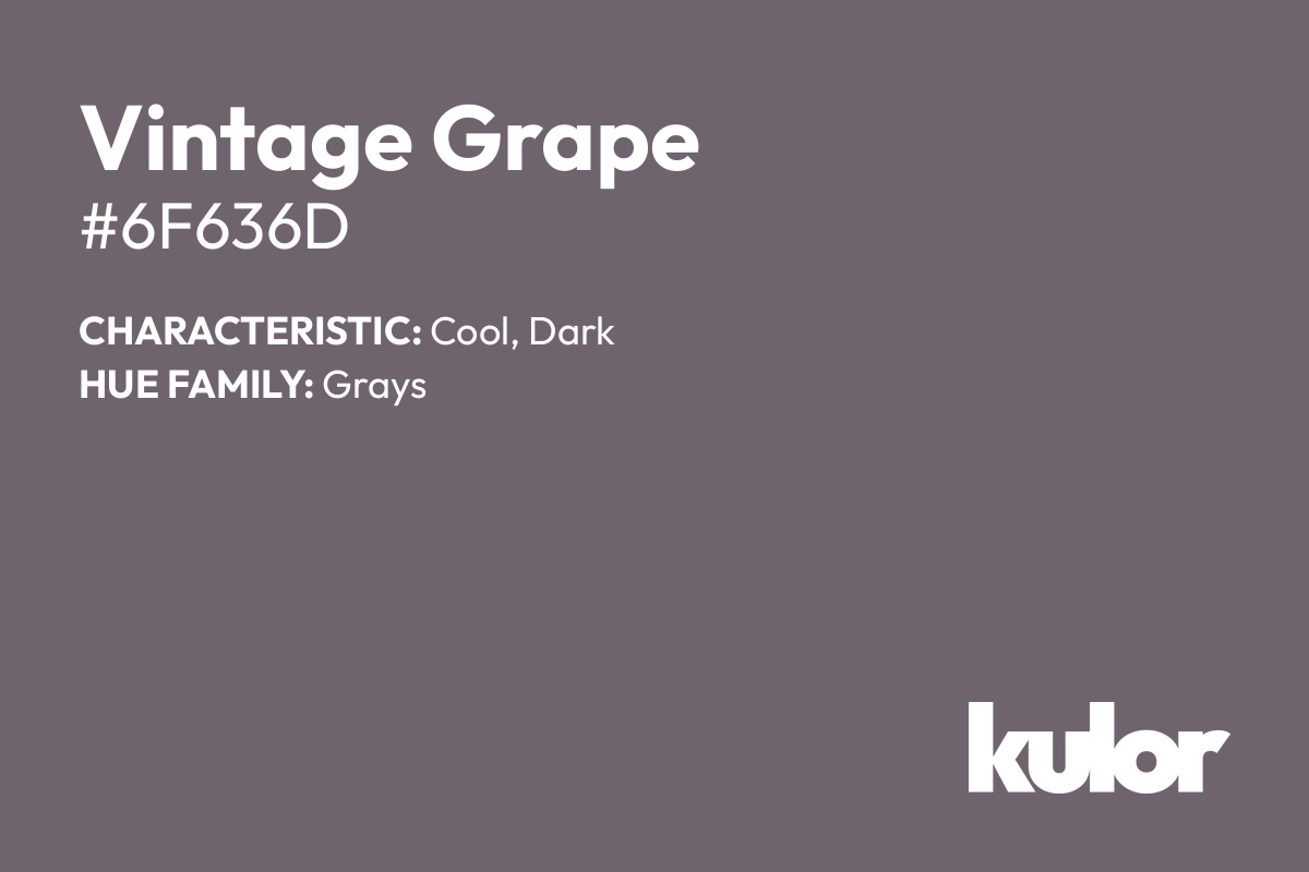 Vintage Grape is a color with a HTML hex code of #6f636d.