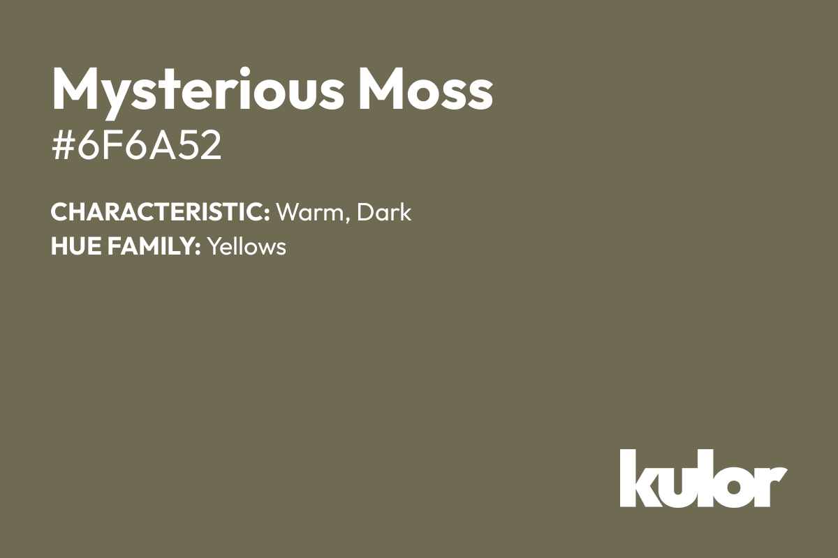 Mysterious Moss is a color with a HTML hex code of #6f6a52.