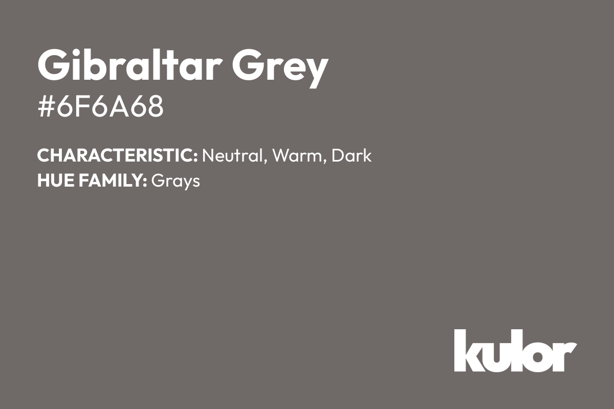 Gibraltar Grey is a color with a HTML hex code of #6f6a68.