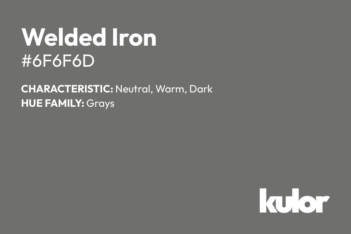 Welded Iron is a color with a HTML hex code of #6f6f6d.