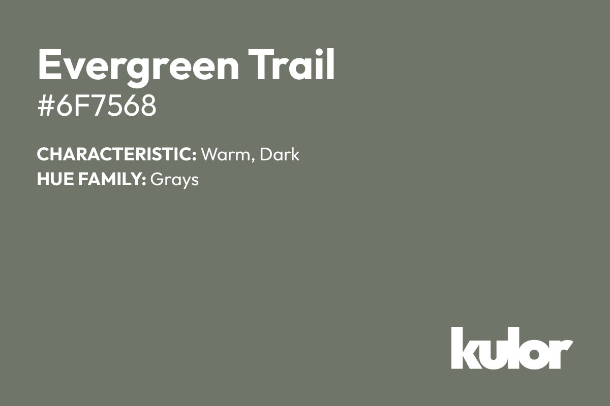 Evergreen Trail is a color with a HTML hex code of #6f7568.