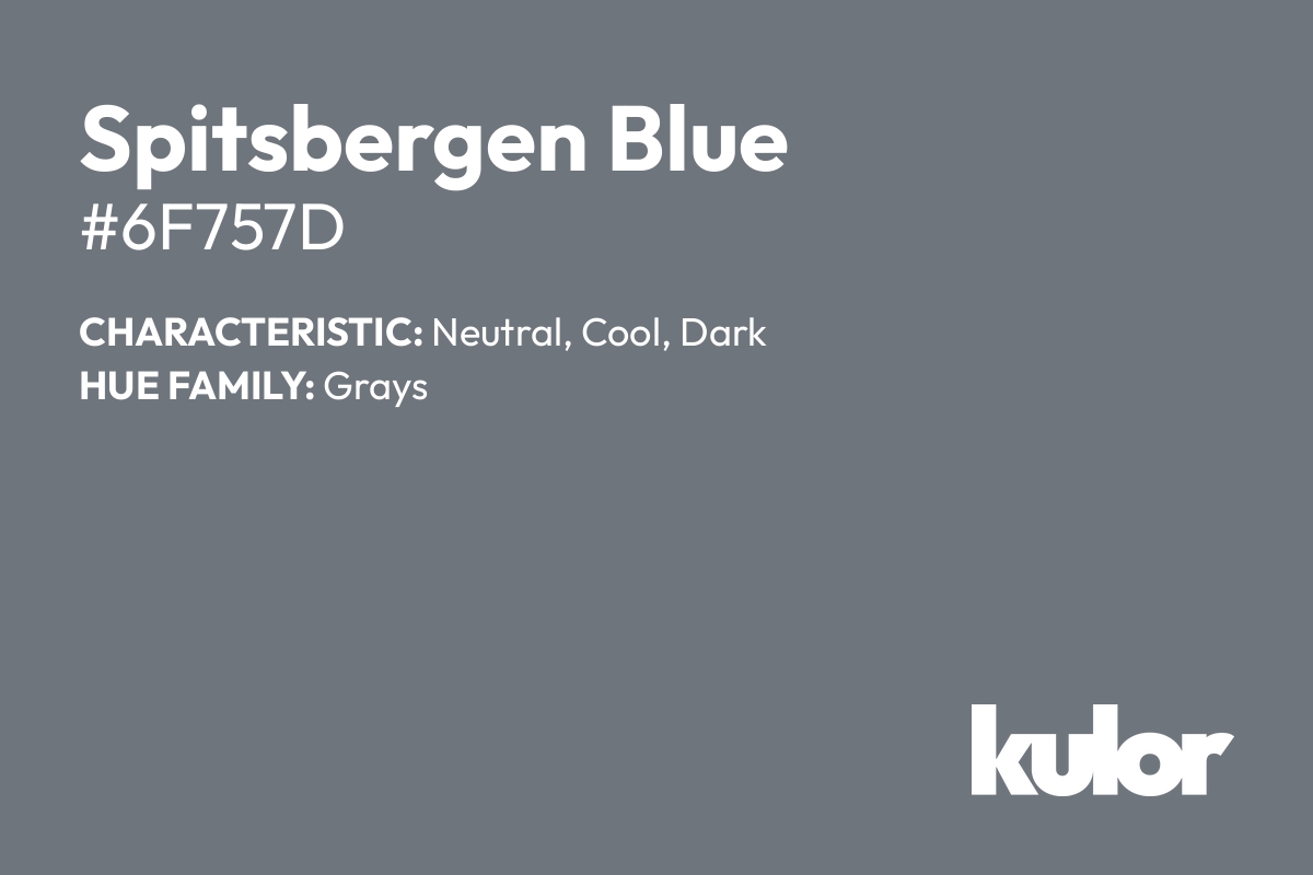 Spitsbergen Blue is a color with a HTML hex code of #6f757d.