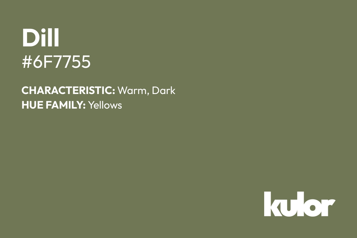 Dill is a color with a HTML hex code of #6f7755.