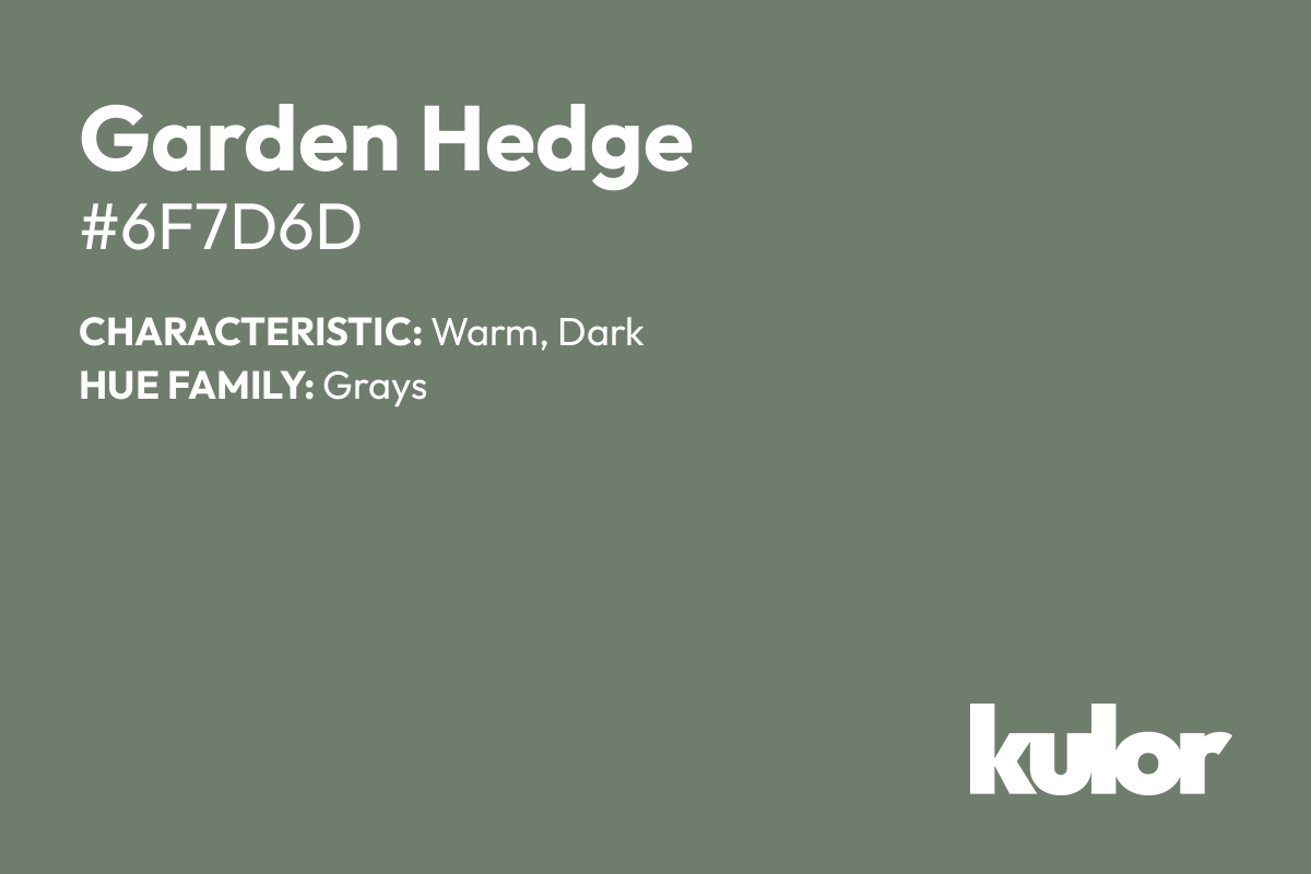 Garden Hedge is a color with a HTML hex code of #6f7d6d.