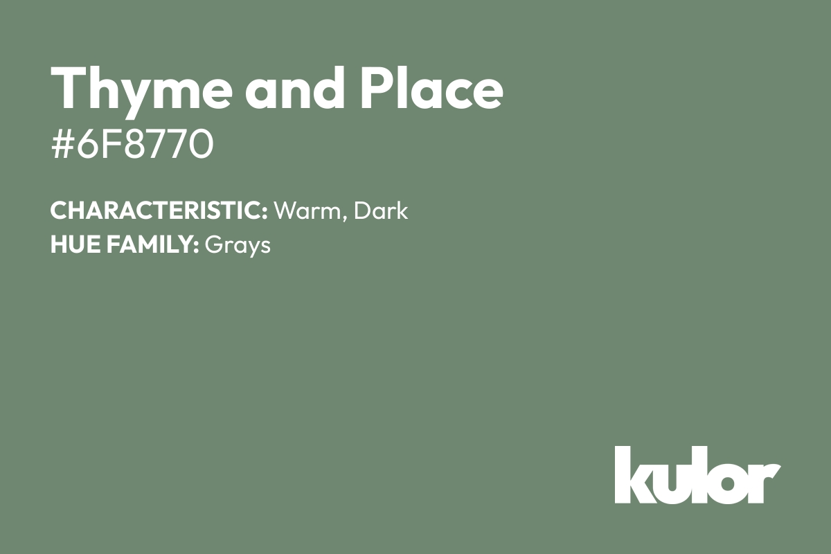 Thyme and Place is a color with a HTML hex code of #6f8770.