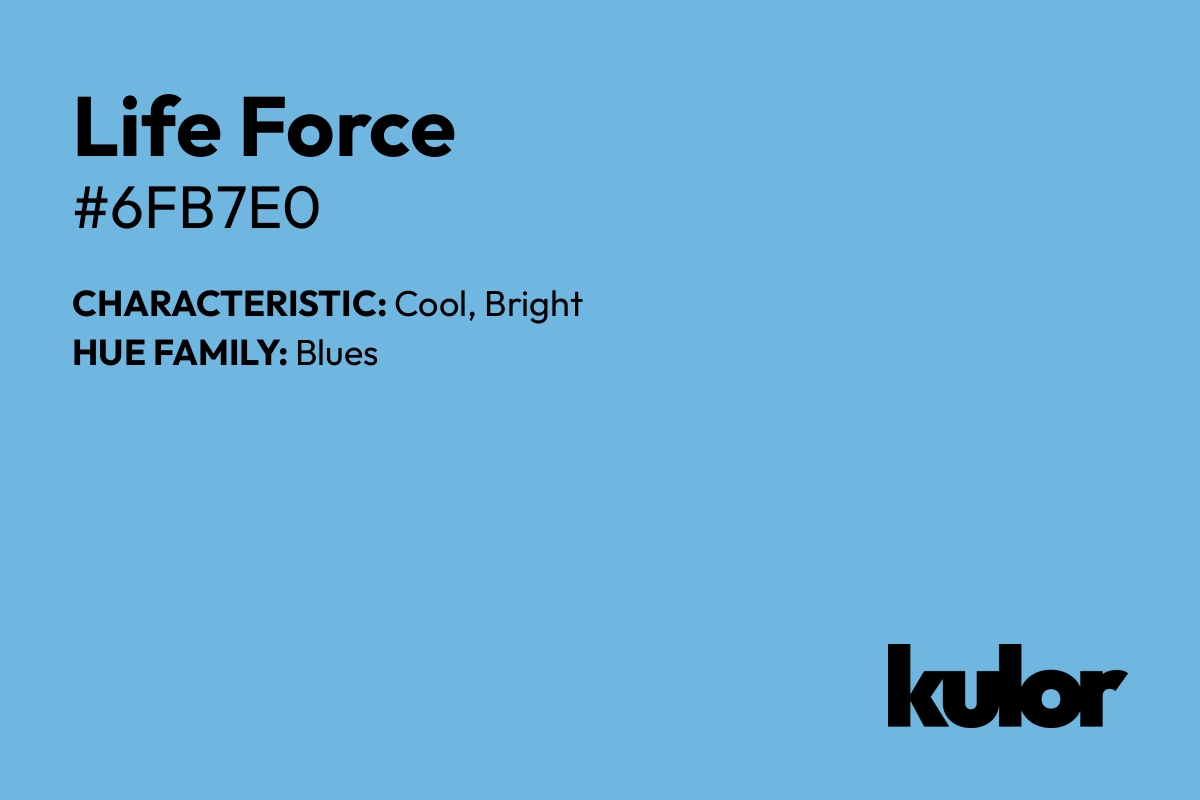 Life Force is a color with a HTML hex code of #6fb7e0.