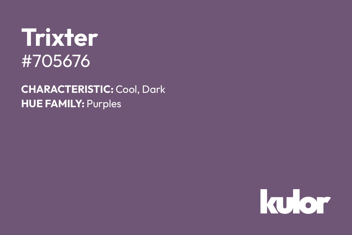 Trixter is a color with a HTML hex code of #705676.