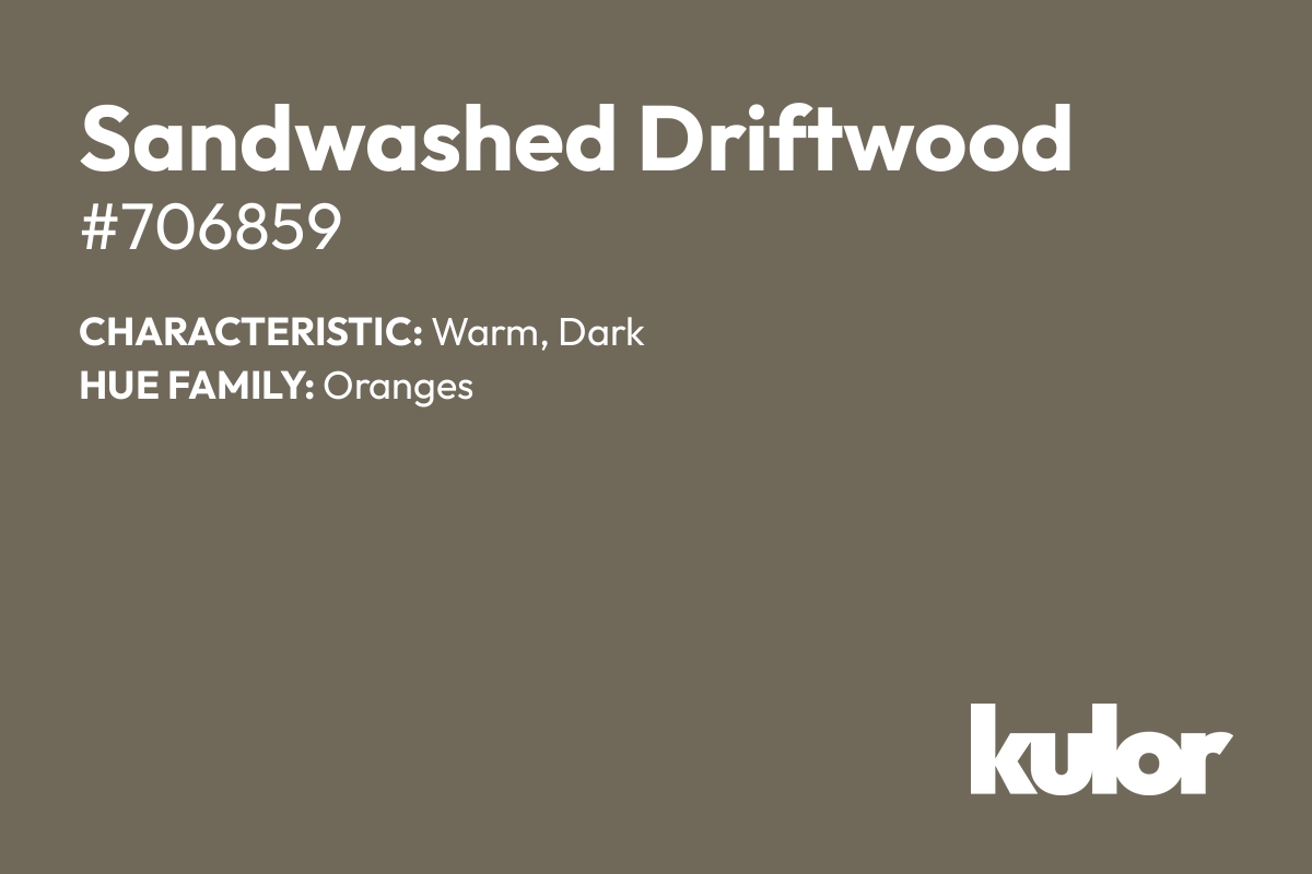 Sandwashed Driftwood is a color with a HTML hex code of #706859.