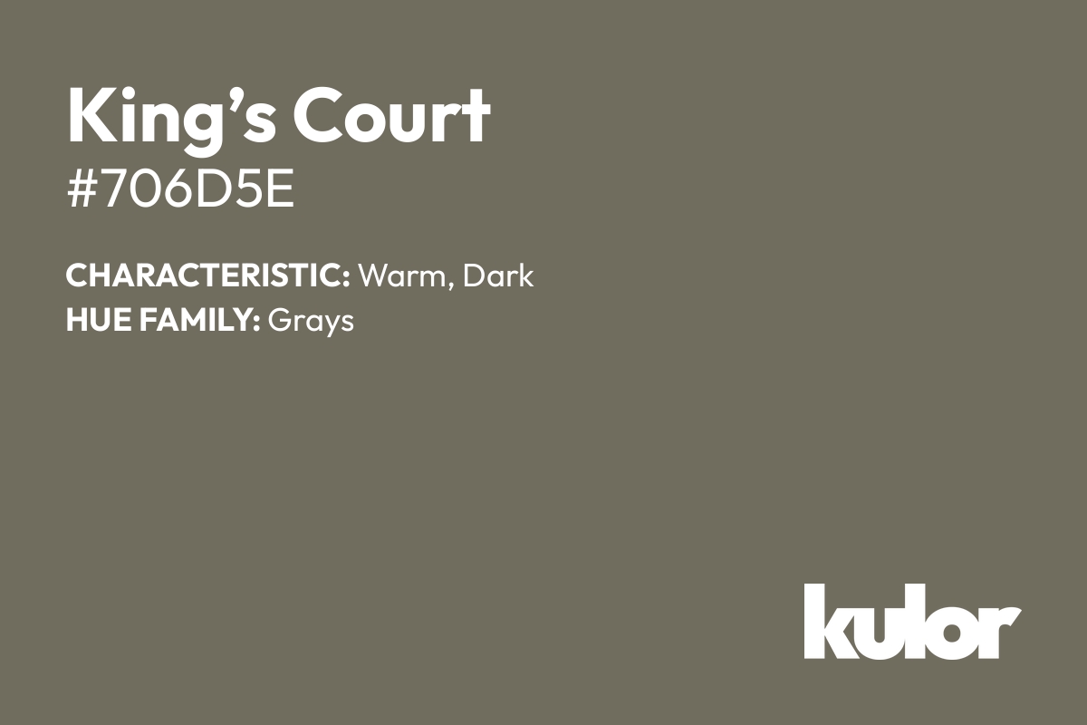 King’s Court is a color with a HTML hex code of #706d5e.