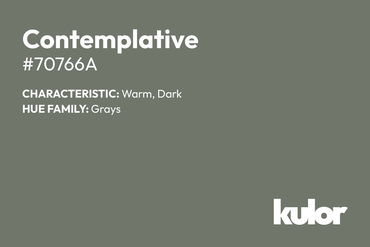 Contemplative is a color with a HTML hex code of #70766a.