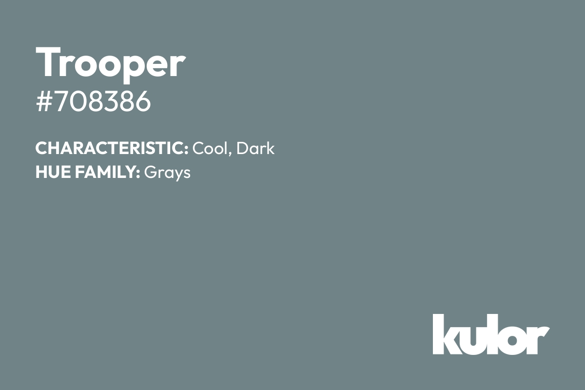 Trooper is a color with a HTML hex code of #708386.