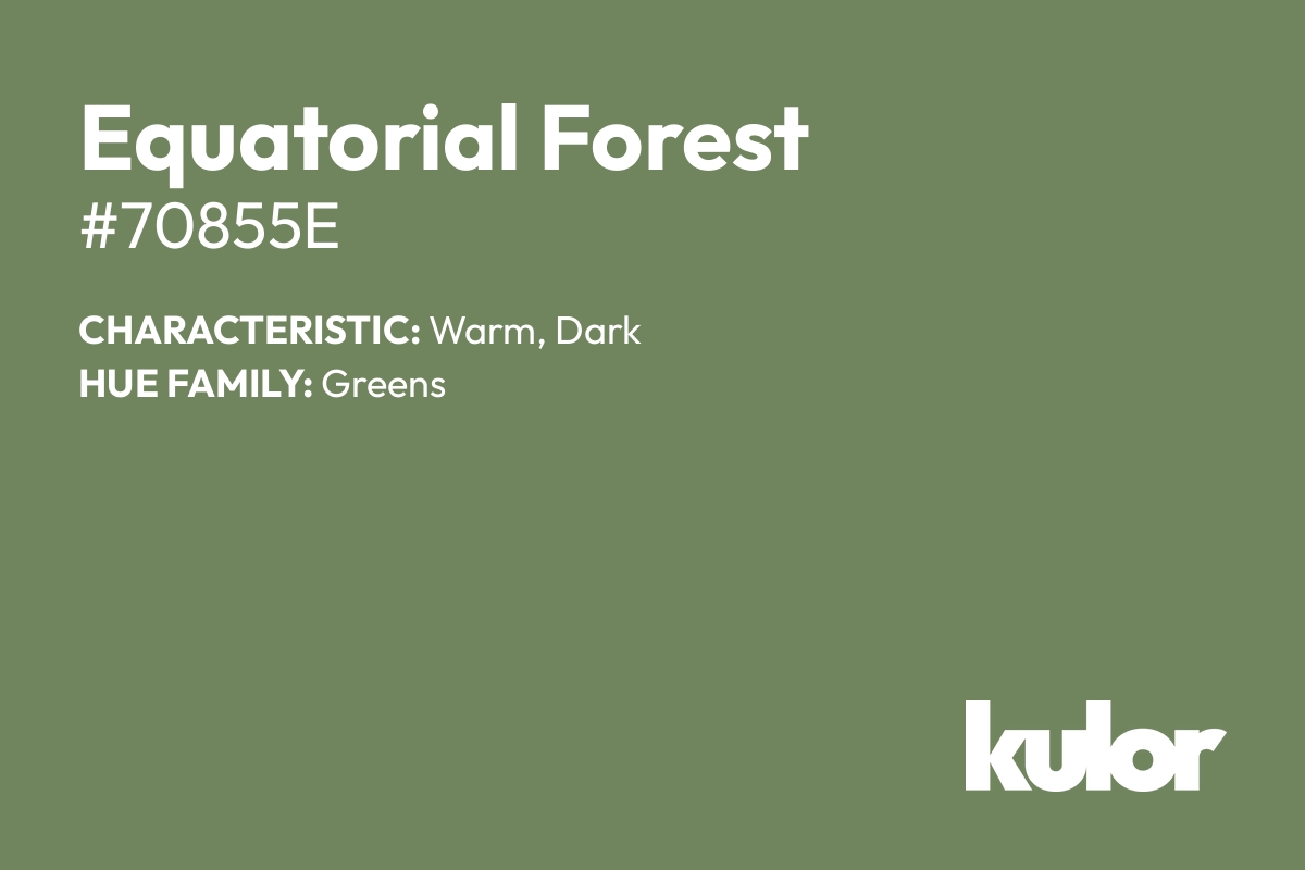 Equatorial Forest is a color with a HTML hex code of #70855e.