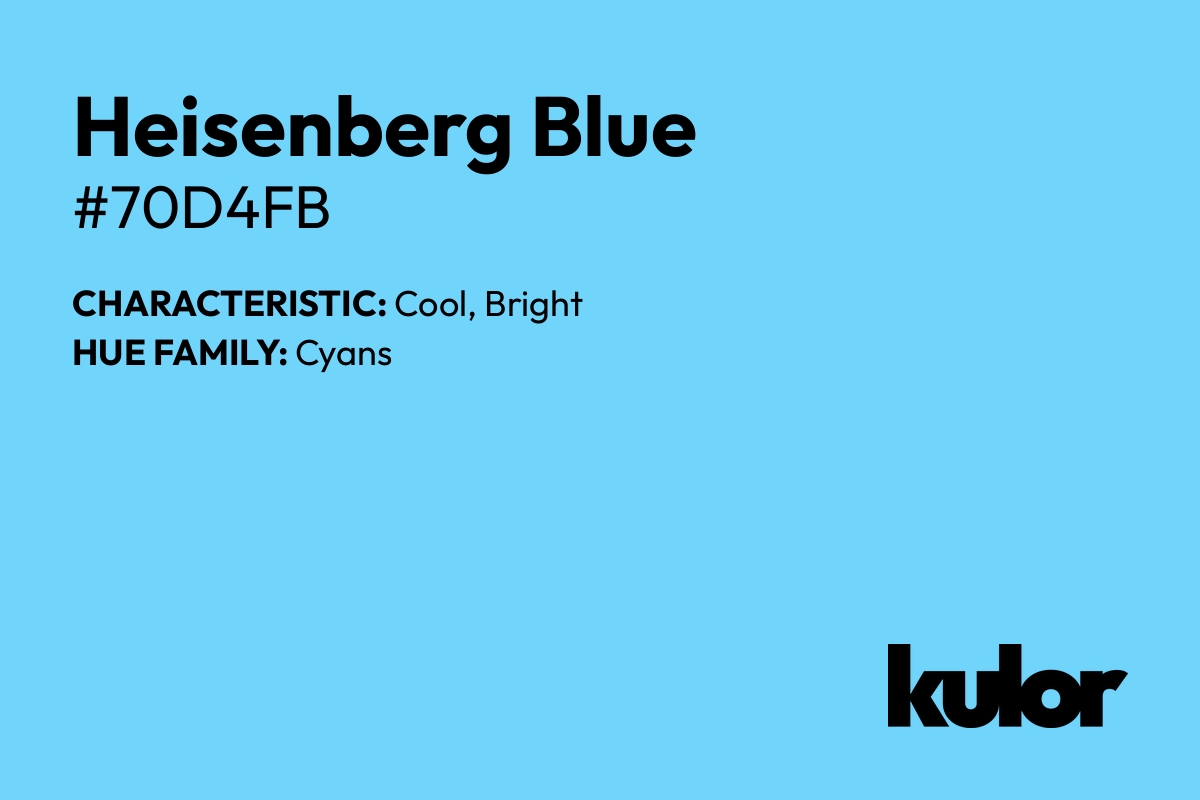 Heisenberg Blue is a color with a HTML hex code of #70d4fb.