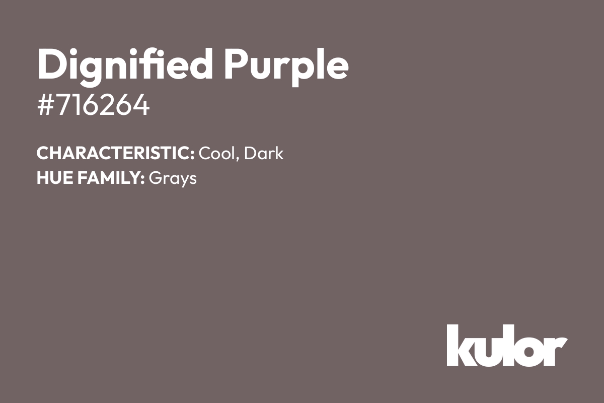 Dignified Purple is a color with a HTML hex code of #716264.