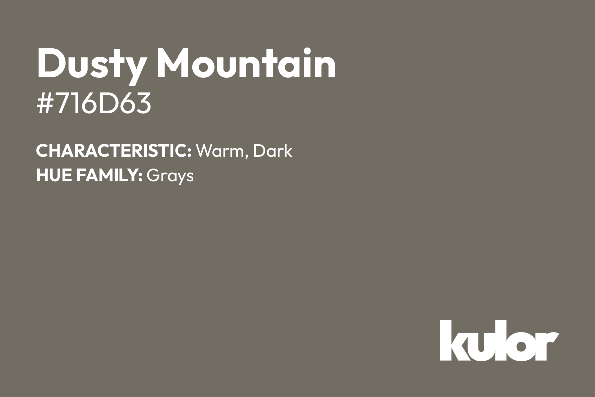 Dusty Mountain is a color with a HTML hex code of #716d63.