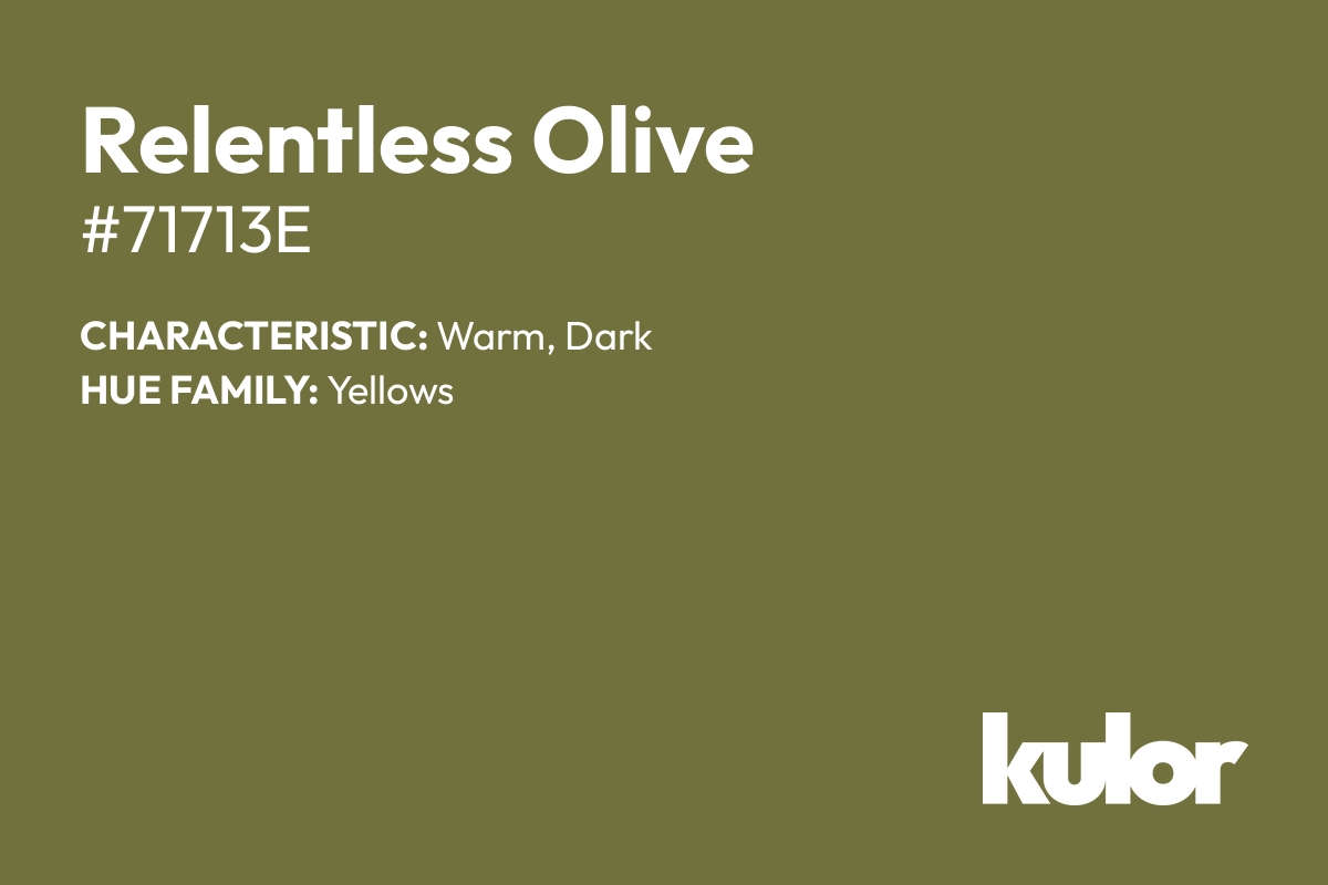 Relentless Olive is a color with a HTML hex code of #71713e.