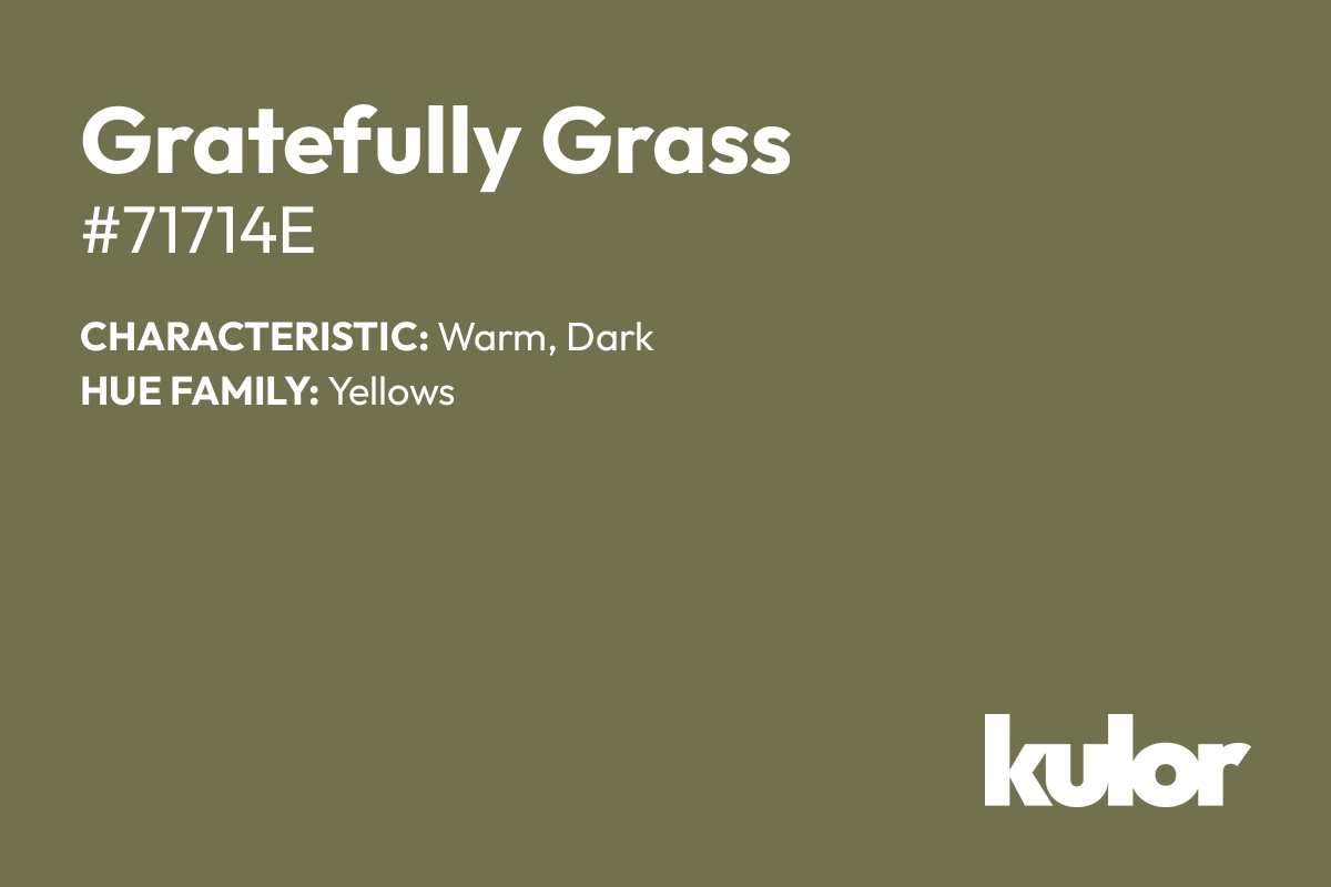 Gratefully Grass is a color with a HTML hex code of #71714e.