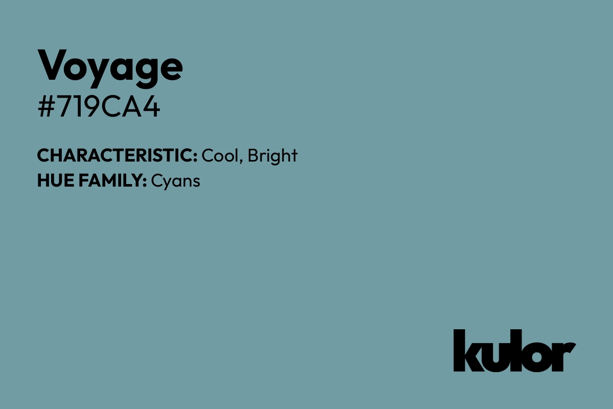 Voyage is a color with a HTML hex code of #719ca4.