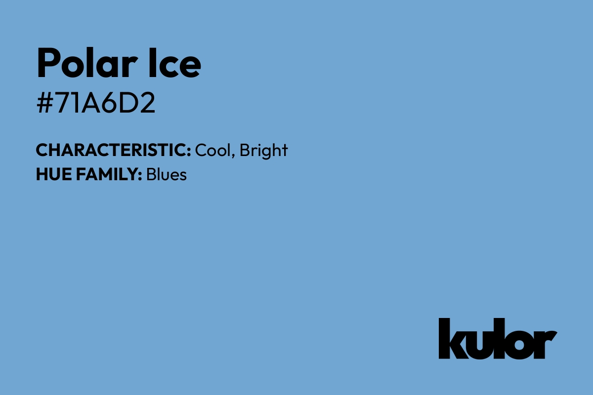 Polar Ice is a color with a HTML hex code of #71a6d2.