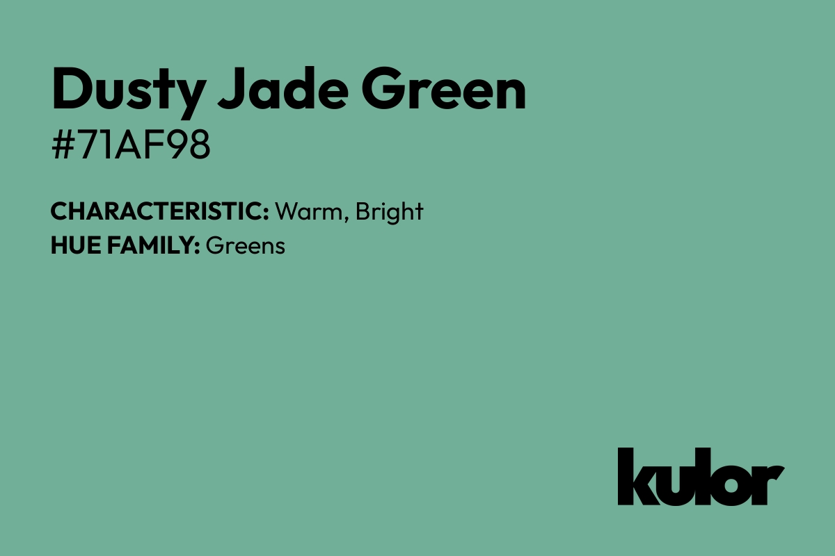 Dusty Jade Green is a color with a HTML hex code of #71af98.