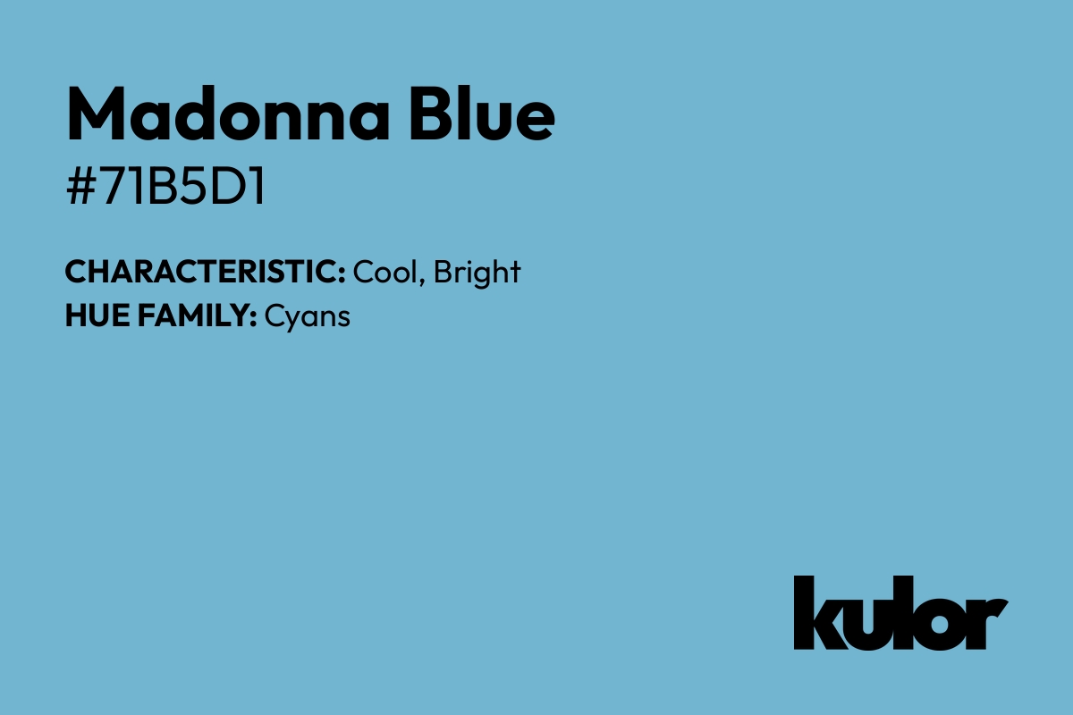 Madonna Blue is a color with a HTML hex code of #71b5d1.