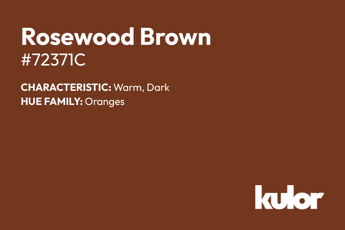 Rosewood Brown is a color with a HTML hex code of #72371c.