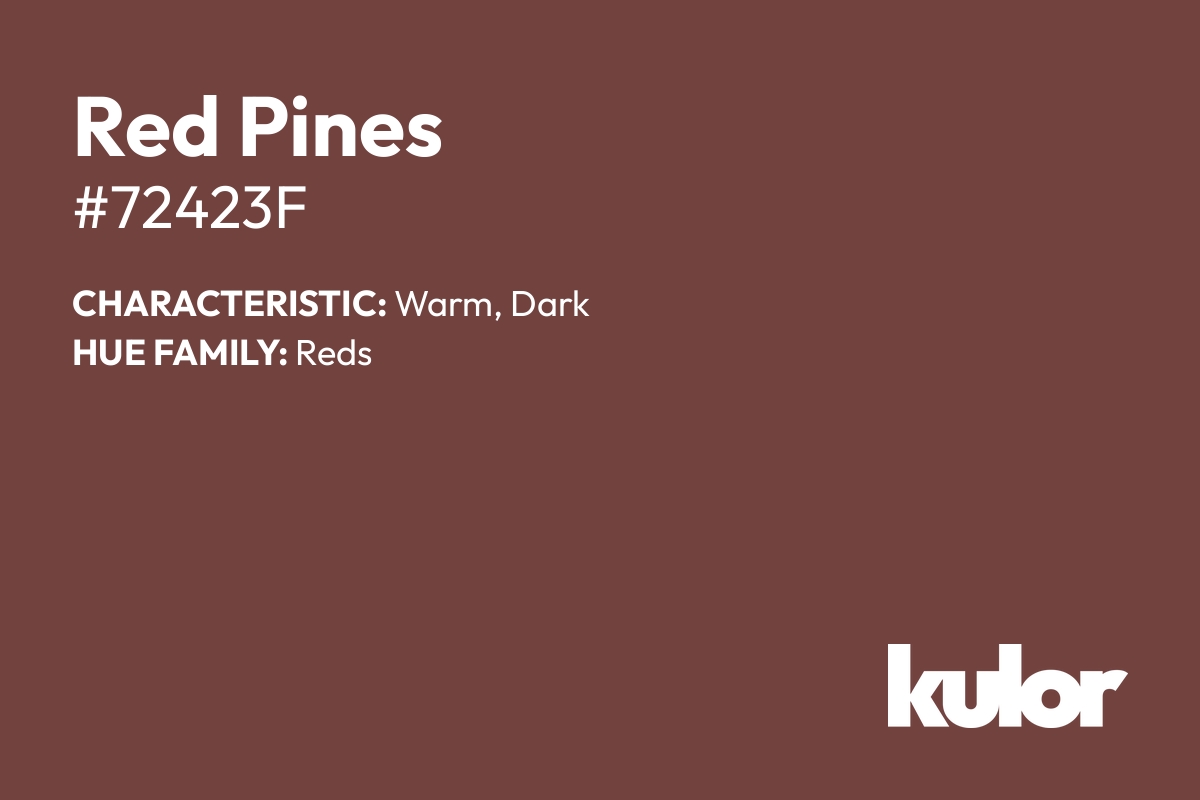 Red Pines is a color with a HTML hex code of #72423f.