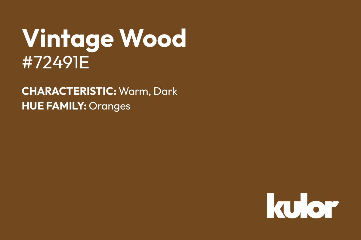 Vintage Wood is a color with a HTML hex code of #72491e.