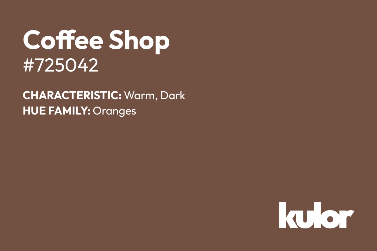 Coffee Shop is a color with a HTML hex code of #725042.