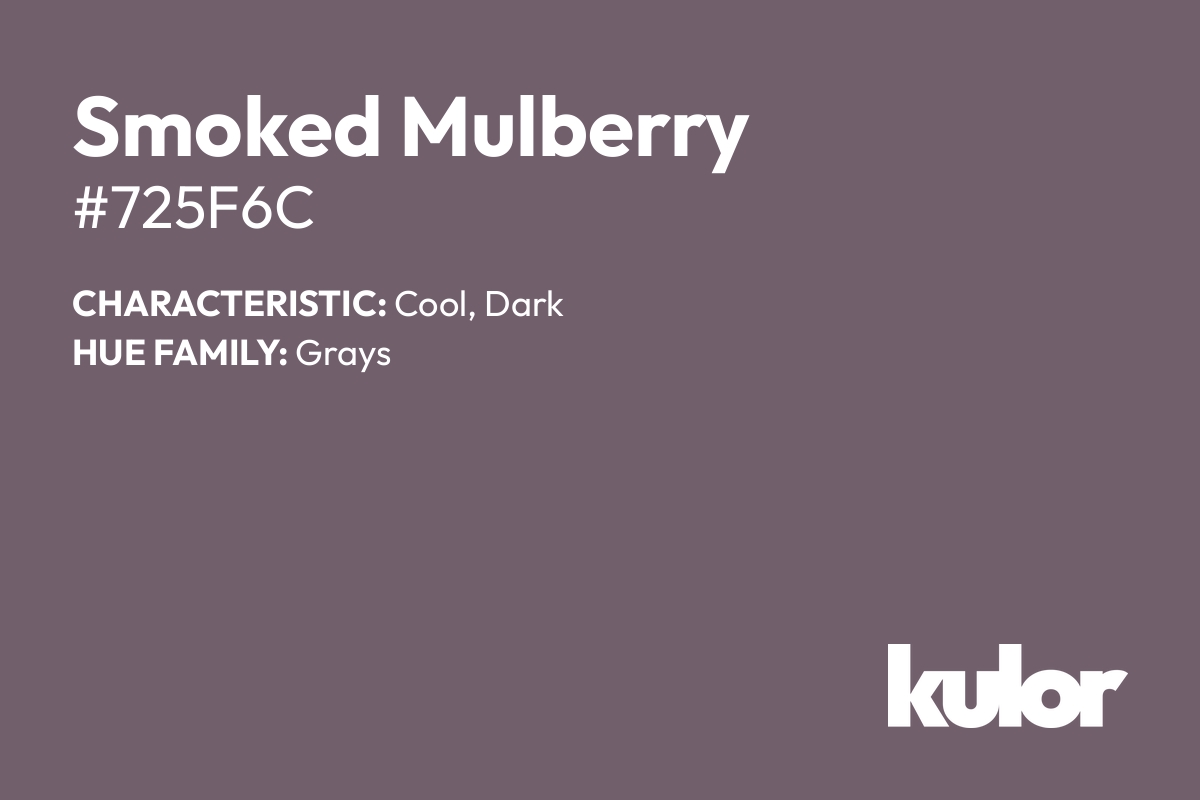 Smoked Mulberry is a color with a HTML hex code of #725f6c.