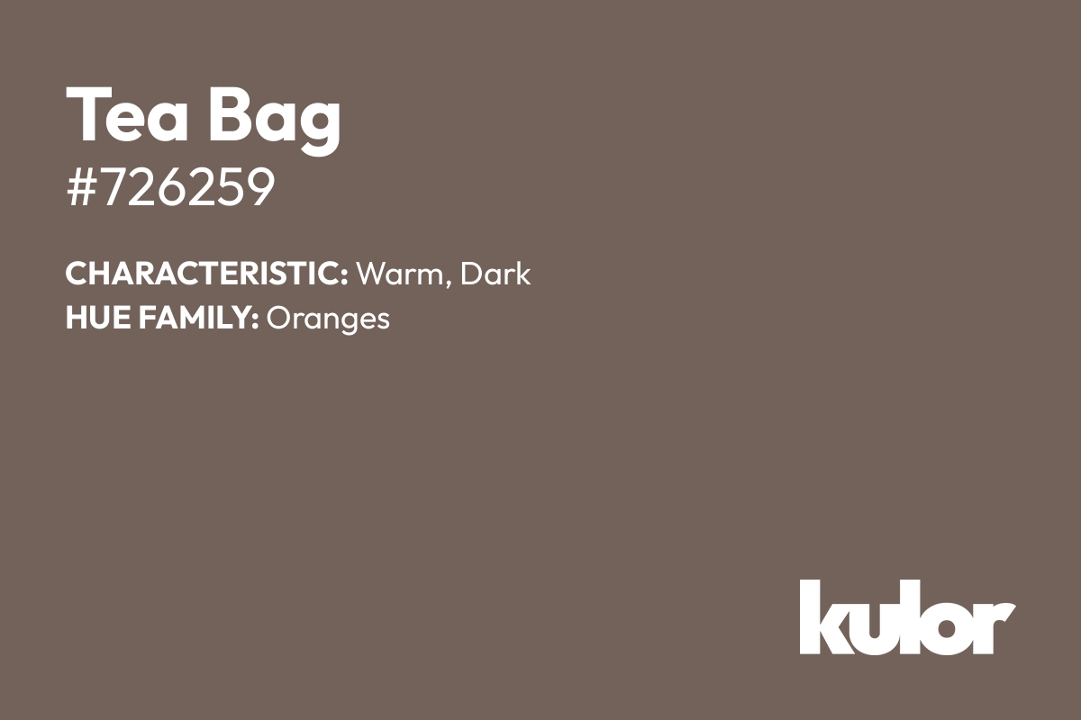 Tea Bag is a color with a HTML hex code of #726259.