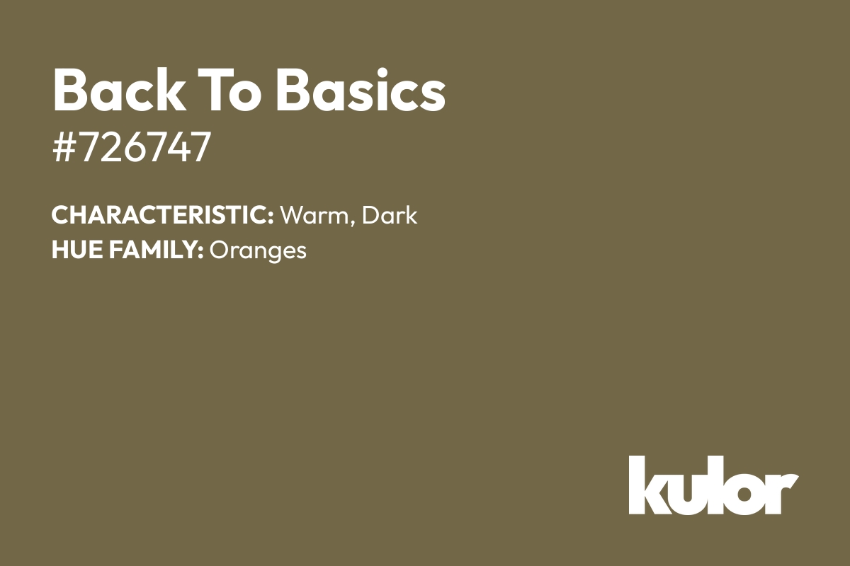 Back To Basics is a color with a HTML hex code of #726747.