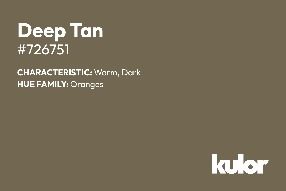 Deep Tan is a color with a HTML hex code of #726751.