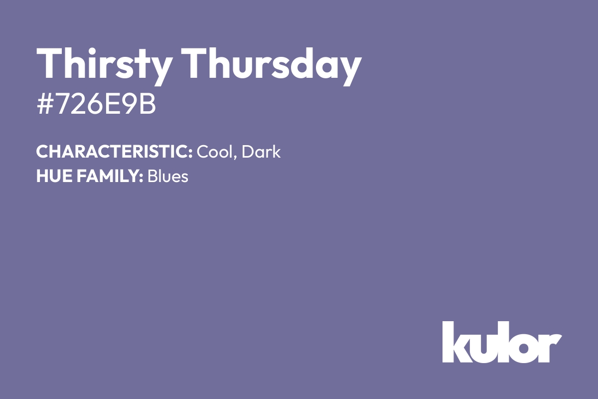 Thirsty Thursday is a color with a HTML hex code of #726e9b.