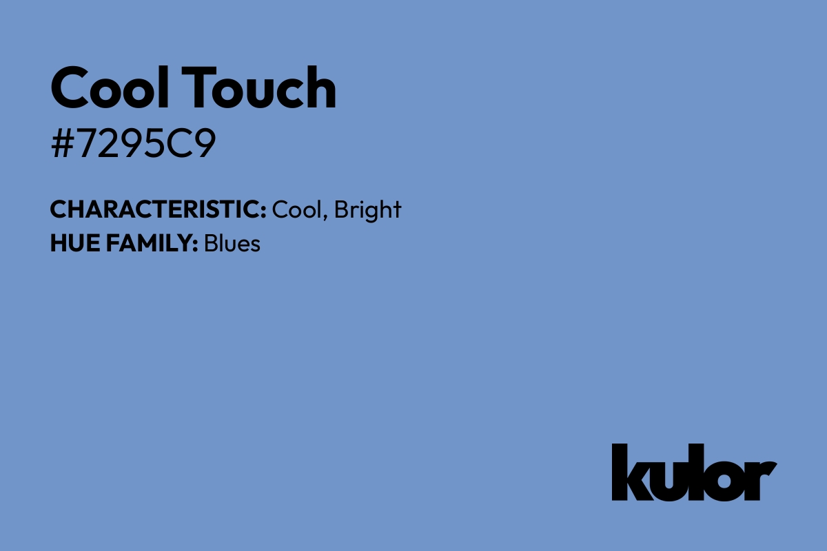 Cool Touch is a color with a HTML hex code of #7295c9.