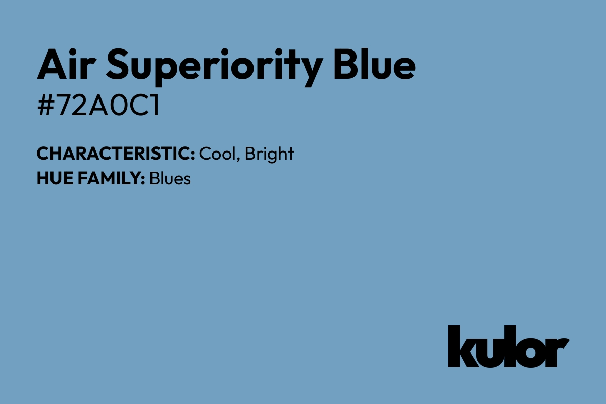 Air Superiority Blue is a color with a HTML hex code of #72a0c1.