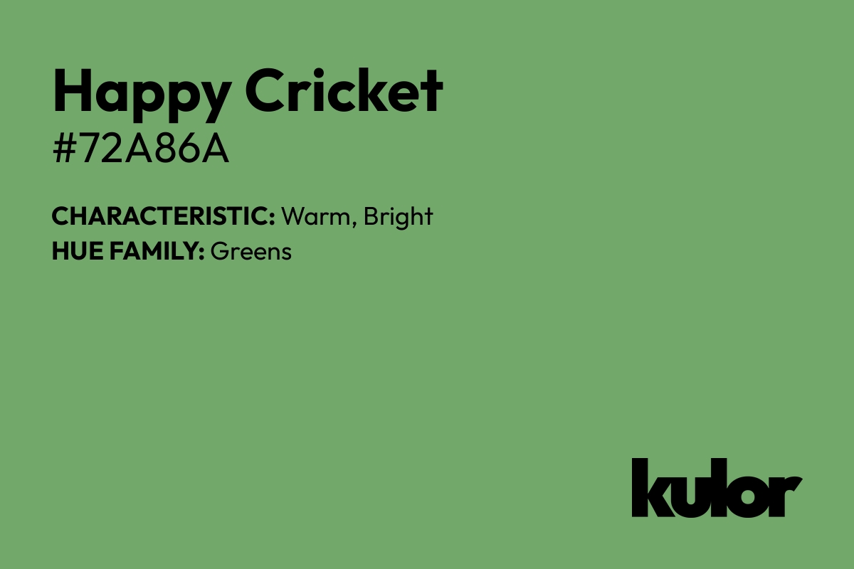 Happy Cricket is a color with a HTML hex code of #72a86a.