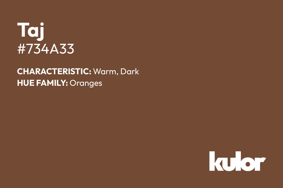 Taj is a color with a HTML hex code of #734a33.