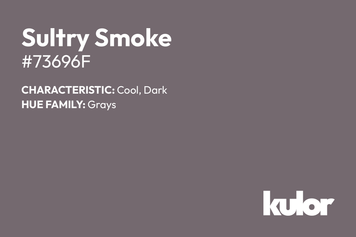 Sultry Smoke is a color with a HTML hex code of #73696f.