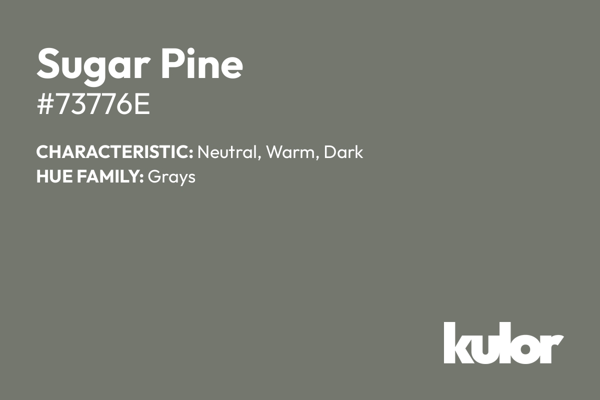 Sugar Pine is a color with a HTML hex code of #73776e.