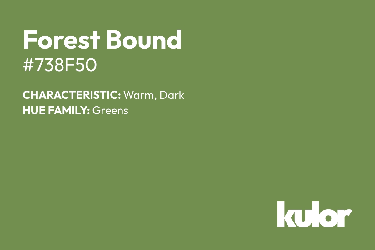 Forest Bound is a color with a HTML hex code of #738f50.